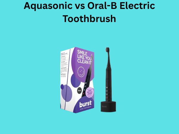 Aquasonic vs Oral-B Electric Toothbrush