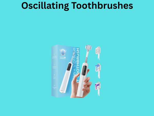 Oscillating Toothbrushes