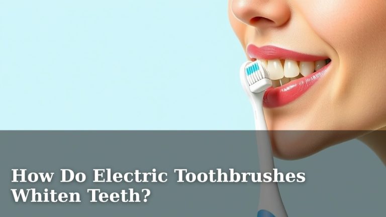 How Do Electric Toothbrushes Whiten Teeth?