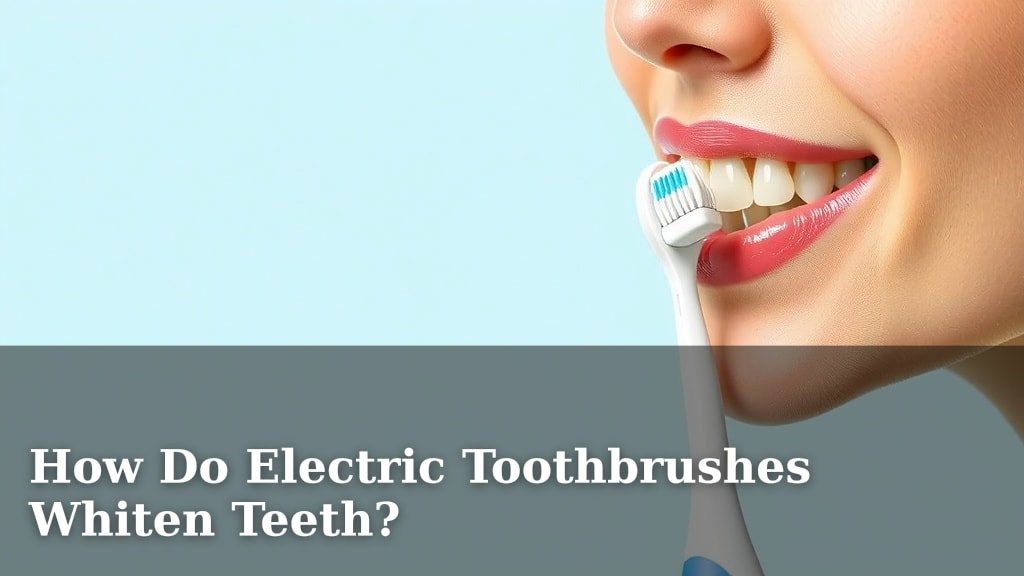 How Do Electric Toothbrushes Whiten Teeth?