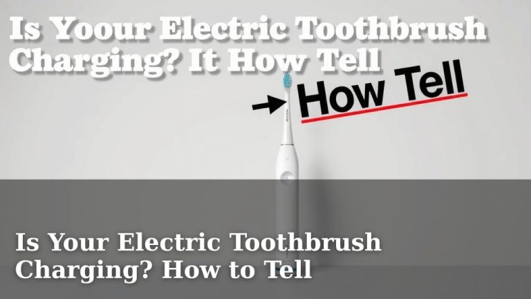 Is Your Electric Toothbrush Charging? How to Tell