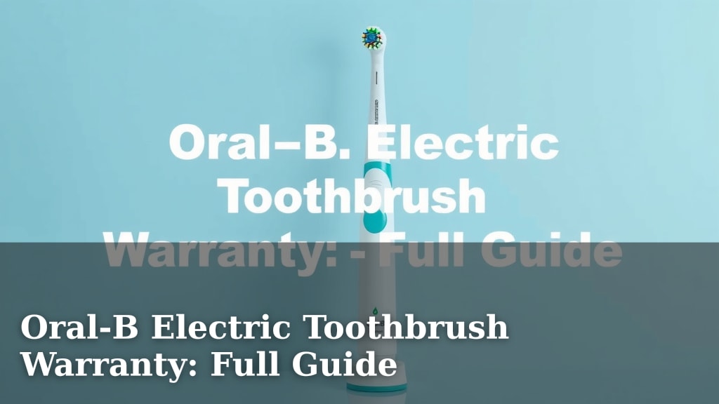 Oral-B Electric Toothbrush Warranty: Full Guide