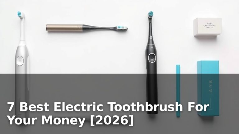 7 Best Electric Toothbrush For Your Money [2026]