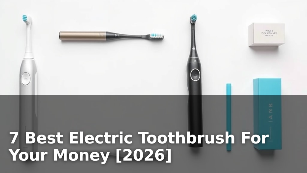 7 Best Electric Toothbrush For Your Money [2026]