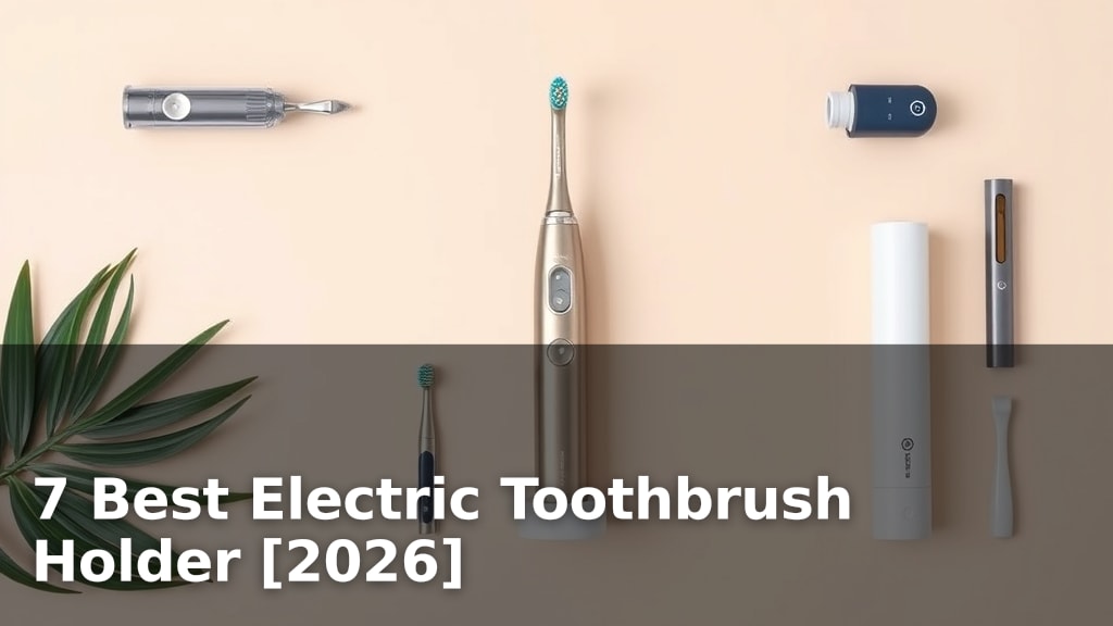 7 Best Electric Toothbrush Holder [2026]