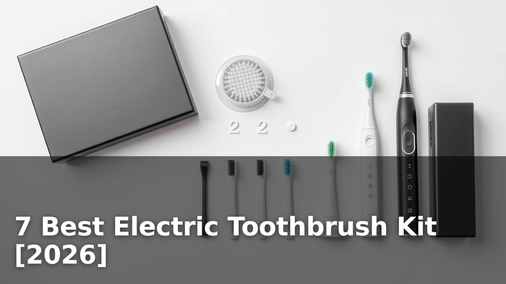 7 Best Electric Toothbrush Kit [2026]
