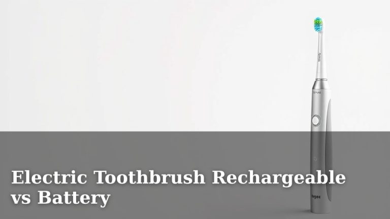 Electric Toothbrush Rechargeable vs Battery