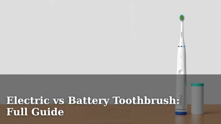 Electric vs Battery Toothbrush: Full Guide
