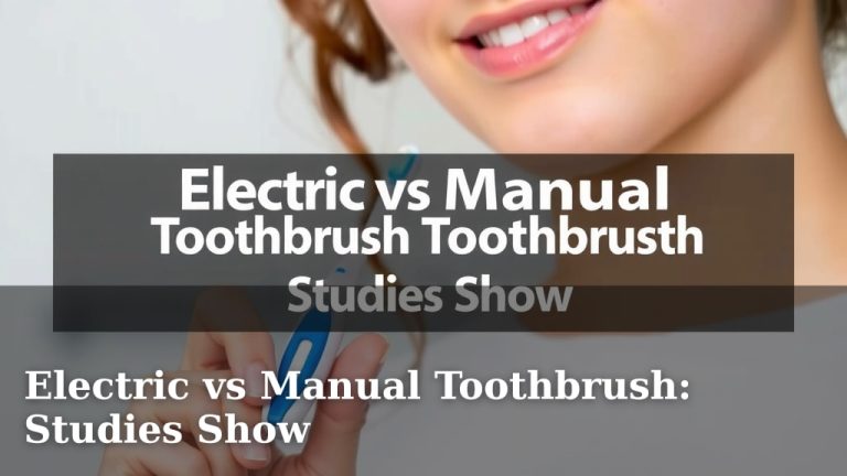 Electric vs Manual Toothbrush: Studies Show
