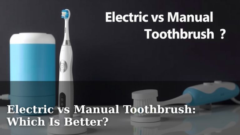 Electric vs Manual Toothbrush: Which Is Better?
