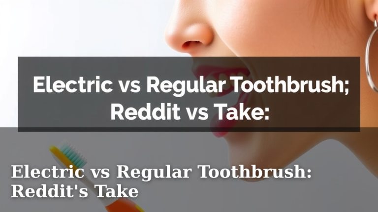 Electric vs Regular Toothbrush: Reddit's Take