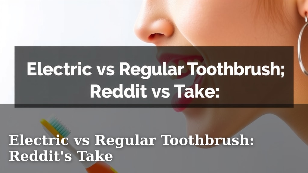 Electric vs Regular Toothbrush: Reddit's Take