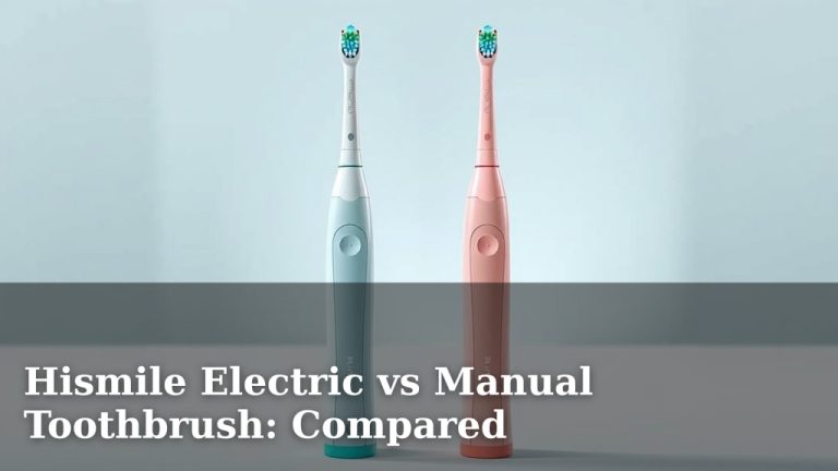 Hismile Electric vs Manual Toothbrush: Compared