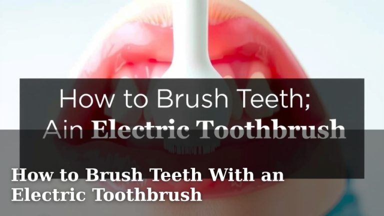 How to Brush Teeth With an Electric Toothbrush