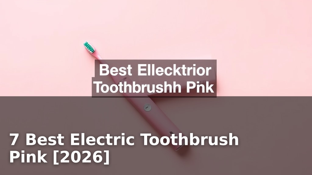 7 Best Electric Toothbrush Pink [2026]