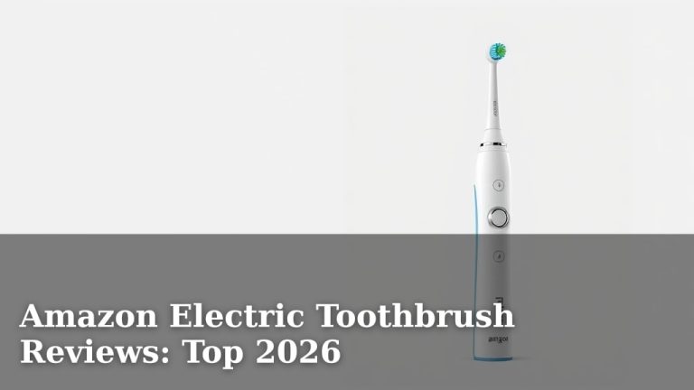 Amazon Electric Toothbrush Reviews: Top 2026