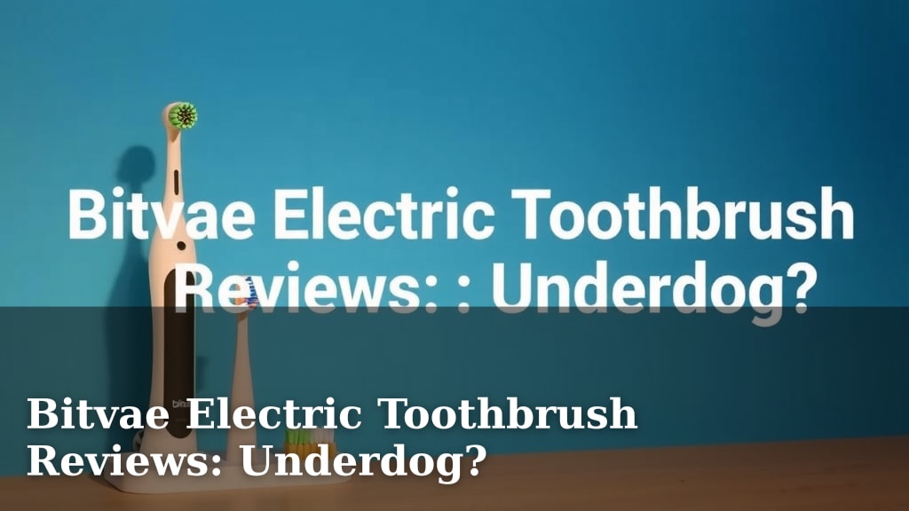 Bitvae Electric Toothbrush Reviews: Underdog?