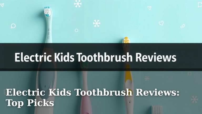 Electric Kids Toothbrush Reviews: Top Picks