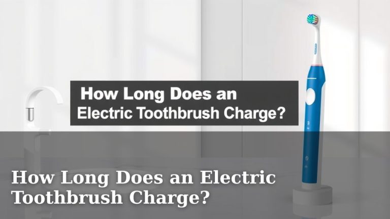How Long Does an Electric Toothbrush Charge?