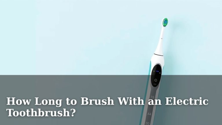 How Long to Brush With an Electric Toothbrush?