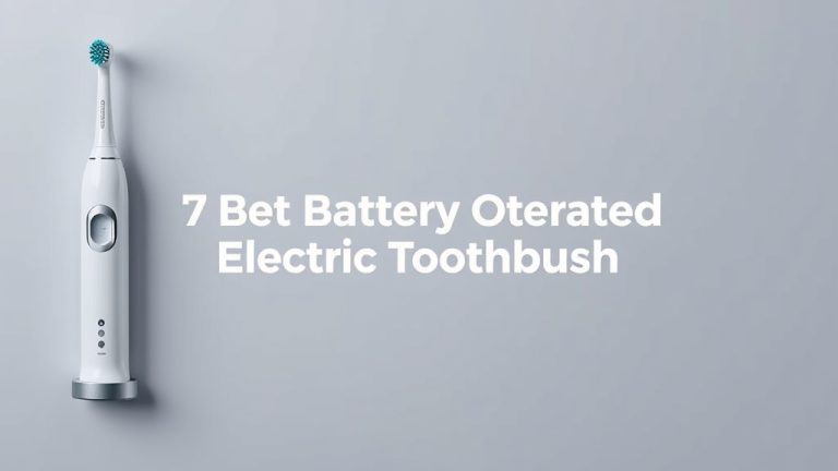7 Best Battery Operated Electric Toothbrush [2026]