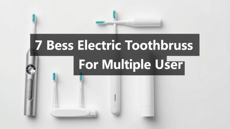 7 Best Electric Toothbrush For Multiple Users [2026]