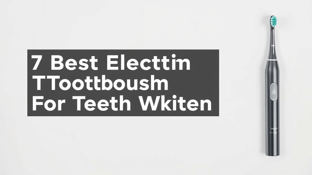 7 Best Electric Toothbrush For Teeth Whitening [2026]