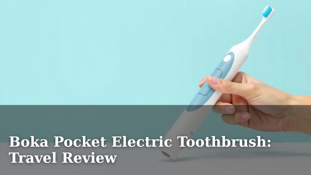 Boka Pocket Electric Toothbrush: Travel Review