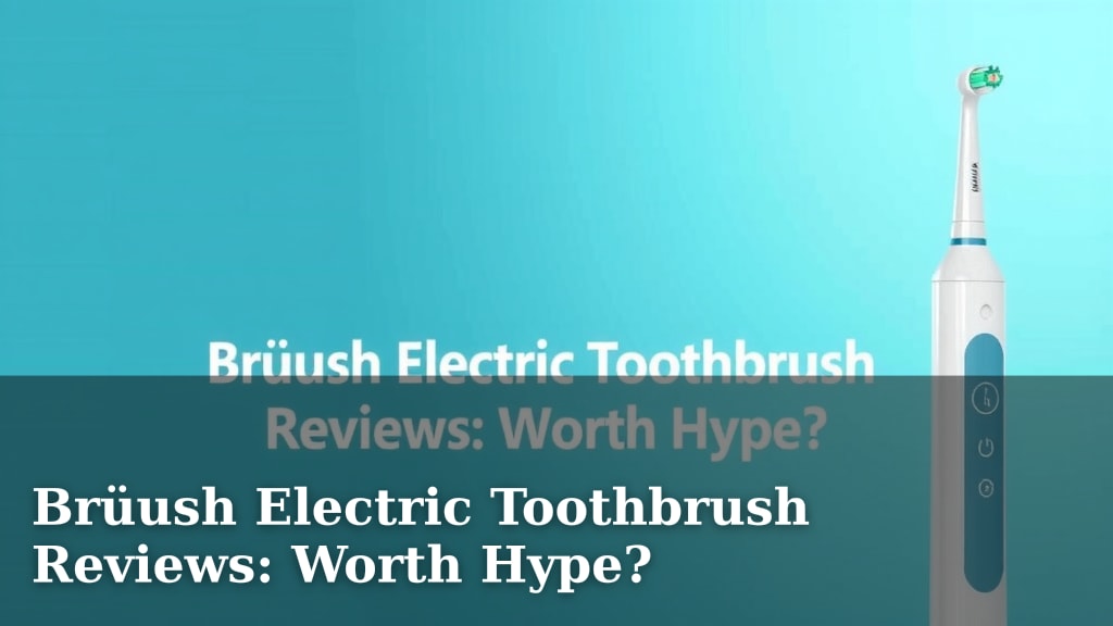 Brüush Electric Toothbrush Reviews: Worth Hype?
