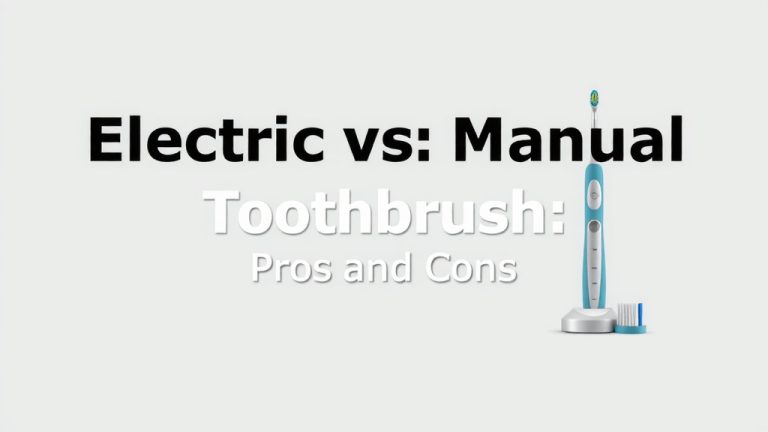 Electric vs Manual Toothbrush: Pros and Cons