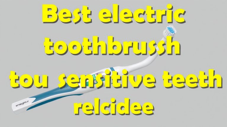 Best Electric Toothbrush for Sensitive Teeth: Your Guide