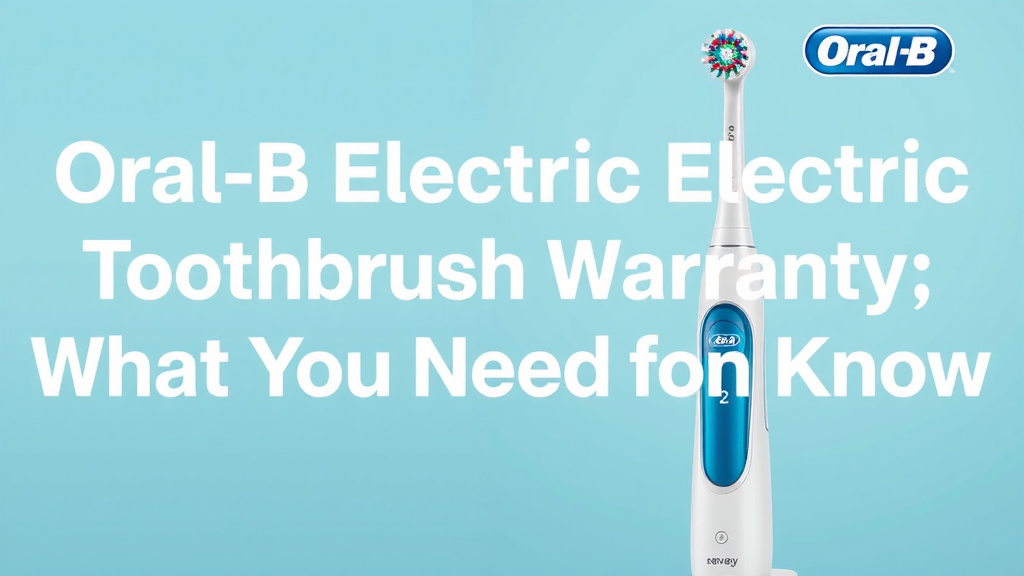 Oral-B Electric Toothbrush Warranty: What You Need to Know