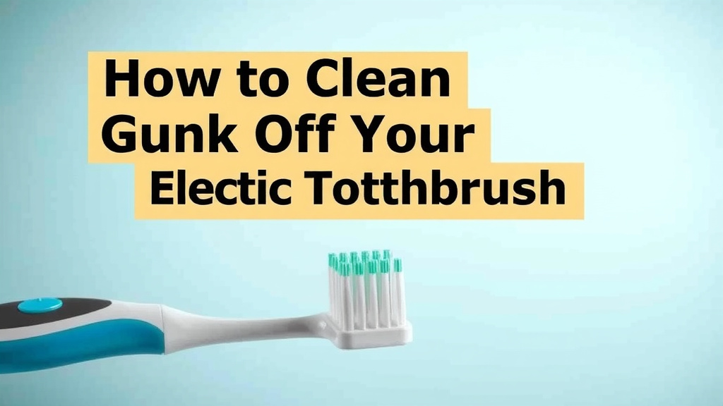 How to Clean Gunk Off Your Electric Toothbrush Effectively