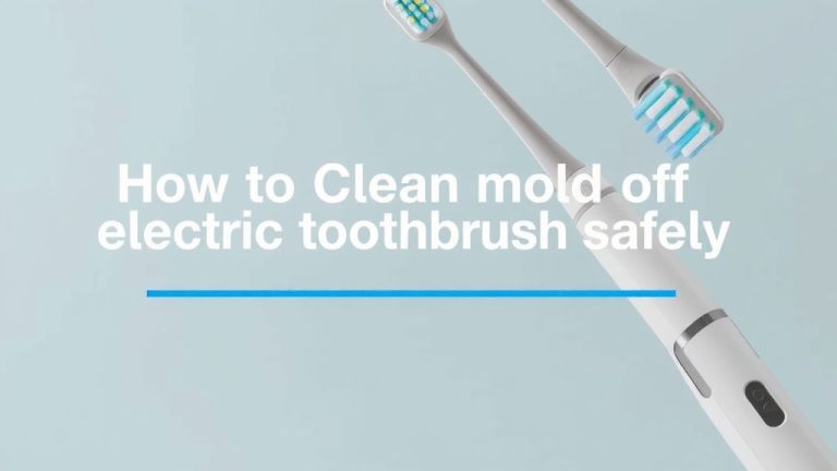 How to Clean Mold Off Electric Toothbrush Safely