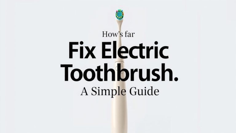 Fix Your Electric Toothbrush: A Simple Guide