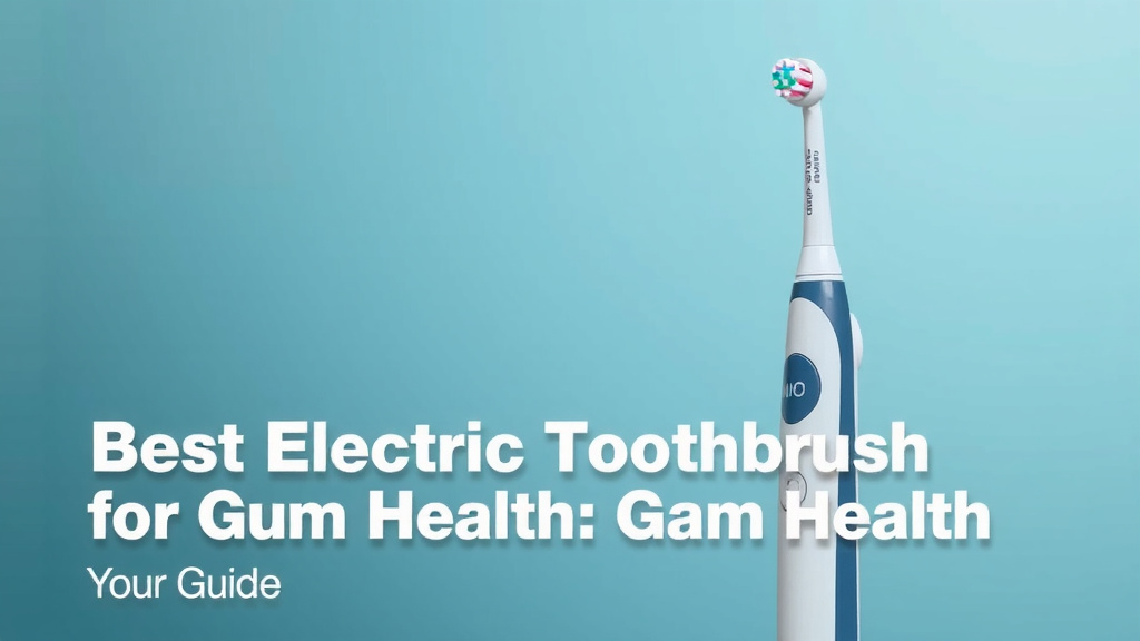 Best Electric Toothbrush for Gum Health: Your Guide