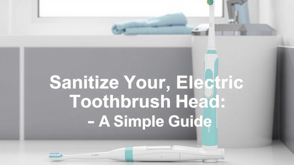 Keeping Your Electric Toothbrush Head Hygienic