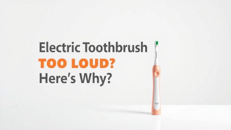 Electric Toothbrush Too Loud? Here's Why