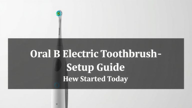 Oral B Electric Toothbrush Setup Guide: Get Started Today